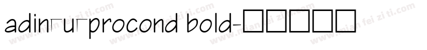 adineueprocond bold字体转换